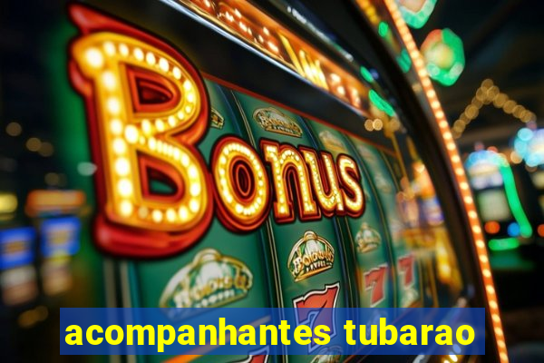 acompanhantes tubarao